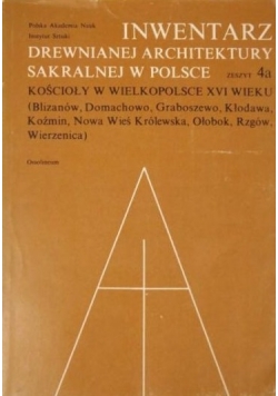 Inwentarz drewnianej architektury sakralnej w Polsce, z. 4a