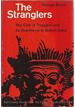 The Stranglers: The Cult of Thuggee and Its Overthrow in British India