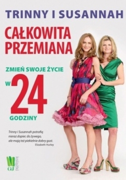 Całkowita przemiana. Zmień swoje życie w 24 godziny