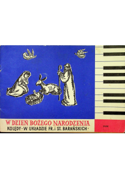 W Dzień Bożego Narodzenia kolędy w układzie Fr i St Barańskich