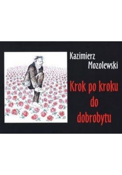 Krok po kroku do dobrobytu - Kazimierz Mozolewski