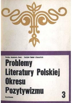 Problemy Literatury Polskiej Okresu Pozytywizmu 3