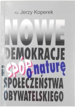 Nowe demokracje i spór o naturę społeczeństwa obywatelskiego