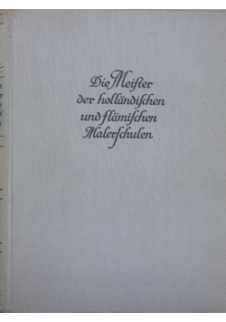 Die Meister der hollandischen und flamischen Malerschulen