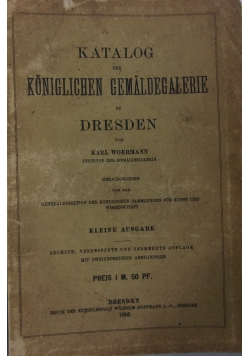 Katalog, der Koniglichen Gemaldegalerie zu Dresden von karl Woermann, 1905r