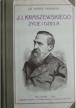 Józefa Ignacego Kraszewskiego życie i dzieła 1912 r.