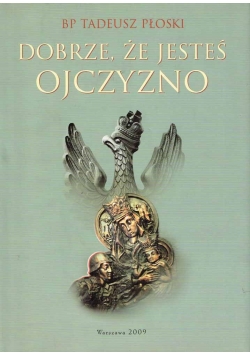 Dobrze że jesteś Ojczyzno