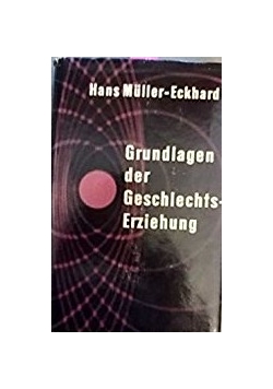 Grundlagen der Geschlechts - Erziehung