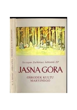 Jasna Góra. Ośrodek kultu Maryjnego