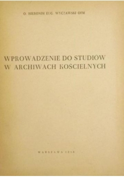 Wprowadzenie do studiów w archiwach kościelnych