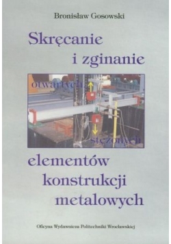 Skręcanie i zginanie elementów konstrukcji metalowych