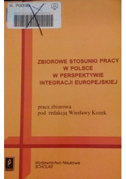 Zbiorowe stosunki pracy w Polsce w perspektywie integracji Europejskiej