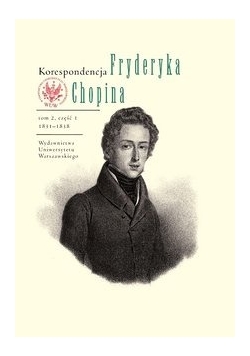 Korespondencja Fryderyka Chopina tom 2 część 1