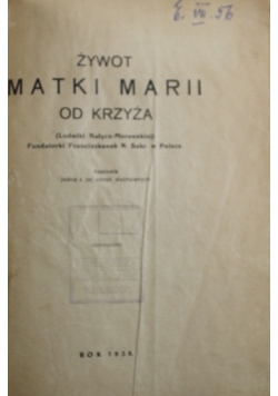 Żywot Matki Marii od Krzyża 1938 r