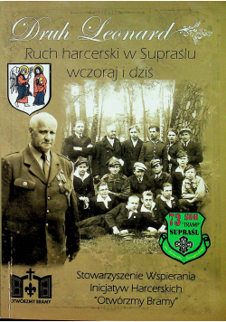 Druh Leonard Ruch harcerski w Supraślu wczoraj i dziś