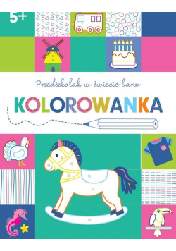 Przedszkolak w świecie barw. Kolorowanka 5+