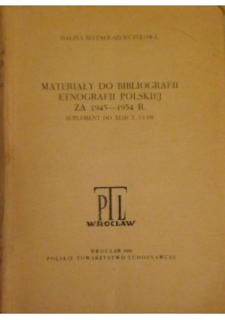 Materiały do bibliografii etnografii polskiej za 1945 - 1954 r