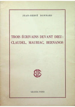 Trois ecrivains devant dieu Claudel Mauriac Bernanos