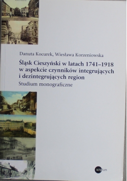 Śląsk Cieszyński w latach 1741 1918 w aspekcie czynników integrujących i dezintegrujących region