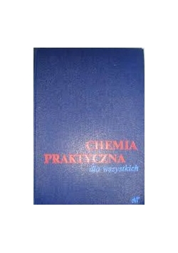 Chemia praktyczna dla wszystkich