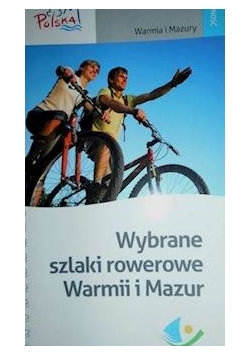 Wybrane szlaki rowerowe Warmii i Mazur
