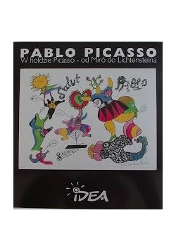 Pablo Picasso. W hołdzie Picasso - od Miró do Lichtensteina