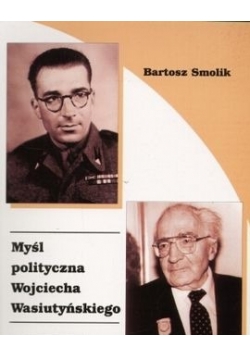 Myśł polityczna Wojciecha Wasiutyńskiego