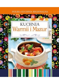 Polska kuchnia regionalna. Kuchnia Warmii i Mazur
