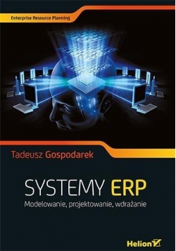 Systemy ERP. Modelowanie, projektowanie, wdrażanie