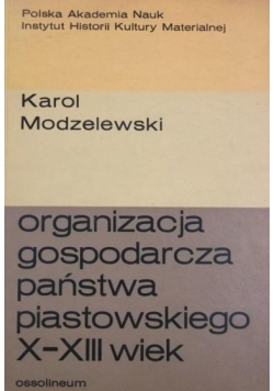 Organizacja gospodarcza państwa piastowskiego X-XIII wiek