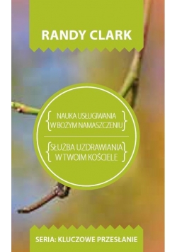 Kluczowe przesłanie. Nauka usługiwania z Bożym...