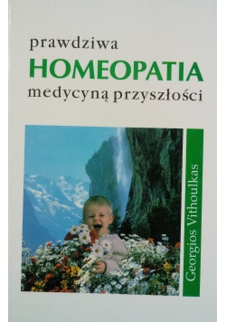 Prawdziwa homeopatia medycyną przyszłości