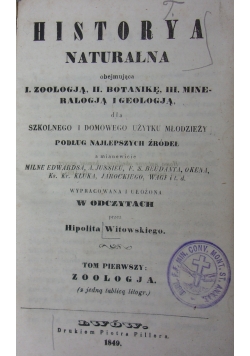 Historya naturalna obejmująca I. zoologją, II. botanikę, III. mineralogją i geologją dla szkolnego i domowego użytku młodzieży, Tom I-II, 1849r.