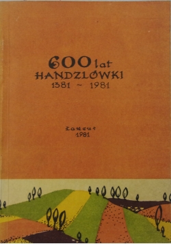600 lat Handzlówki 1381-1981