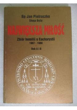 Największa miłość. Zbiór homilii o Eucharystii 1987-1988