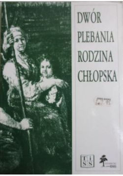 Dwór, plebania, rodzina chłopska