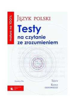 Matura na 100% Język polski Testy na czytanie ze zrozumieniem