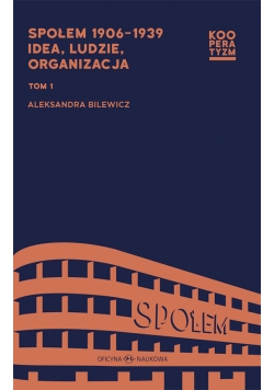 Społem 1906-1939 idea ludzie organizacja Tom 1 i .2