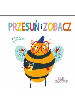 Przesuń i zobacz, Małe stworzenia