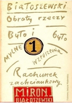 Obroty rzeczy, Rachunek zachciankowy, Mylne wzruszenia, Było i było