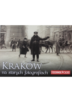 Kraków na starych fotografiach Wyjatkowa kolekcja pocztówek
