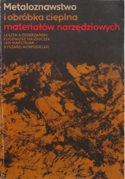Metaloznawstwo i obróbka cieplna materiałów narzędziowych