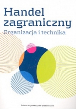 Handel zagraniczny Organizacja i technika