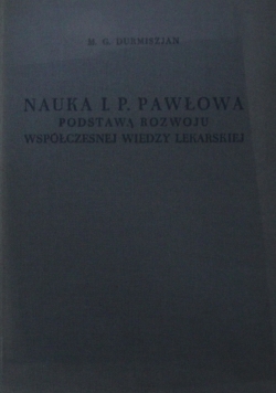 Nauka I P Pawłowa Podstawą rozwoju współczesnej wiedzy lekarskiej