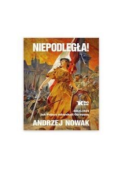 Niepodległa! 1864-1924.