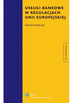 Usługi bankowe w regulacjach Unii Europejskiej