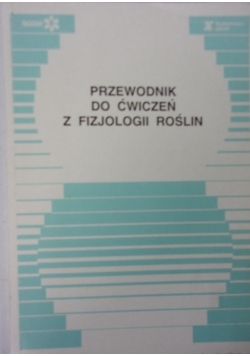 Przewodnik do ćwiczeń z fizjologii roślin