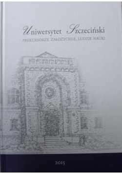 Uniwersytet szczeciński prekursorzy założyciele ludzie nauki