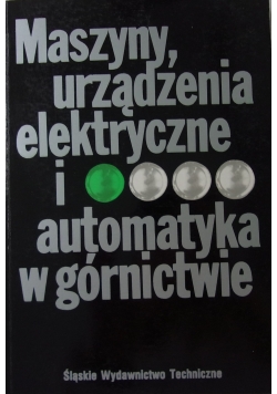 Maszyny, urządzenia elektryczne i automatyka w górnictwie