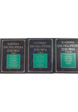 Rodzinna encyklopedia zdrowia tom I, II i III